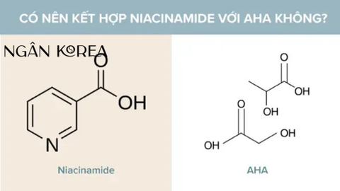 Kết hợp AHA và niacinamide có được không? Cách kết hợp sử dụng hiệu quả