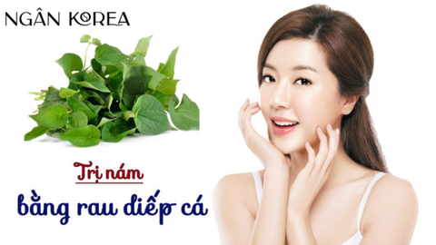 8 cách trị nám bằng rau diếp cá đơn giản, hiệu quả mà bạn nên biết?
