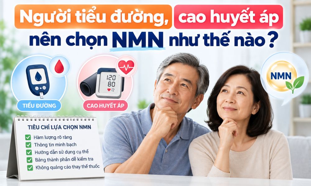 Người tiểu đường, cao huyết áp nên chọn NMN như thế nào, tiêu chí lựa chọn sản phẩm NMN phù hợp và minh bạch